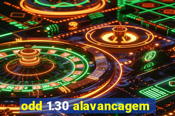 odd 1.30 alavancagem